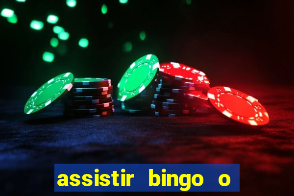 assistir bingo o rei das manhas filme completo dublado